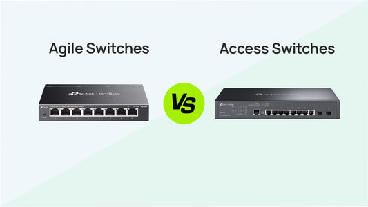 Agile Switches vs. Access Switches: Which Omada Switch Do You Need?